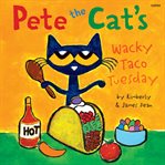 Pete the Cat's Wacky Taco Tuesday : Pete the Cat cover image cdn