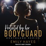 Protected by Her Bodyguard : Bodyguard cover image cdn