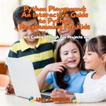 Python Playground : An Interactive Guide to Python Programming for Kids cover image cdn