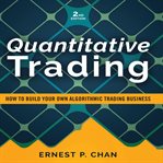 Quantitative Trading : How to Build Your Own Algorithmic Trading Business. Wiley Trading cover image cdn