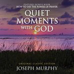 Quiet Moments With God : Bonus Book: How to Use the Power of Prayer cover image cdn