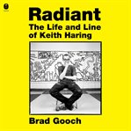 Radiant : The Life and Line of Keith Haring cover image cdn