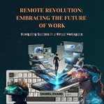 Remote Revolution : Embracing the Future of Work cover image cdn