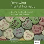 Renewing Marital Intimacy : Closing the Gap Between You and Your Spouse cover image cdn