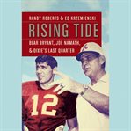 Rising Tide : Bear Bryant, Joe Namath, and Dixie's Last Quarter cover image cdn