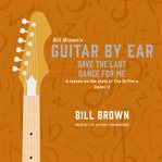 Save the Last Dance for Me : A lesson on the style of The Drifters (level 1). Guitar by Ear cover image cdn