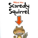 Scaredy Squirrel : Scaredy Squirrel cover image cdn