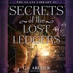 Secrets of the Lost Ledgers : Glass Library cover image cdn
