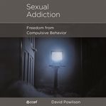 Sexual Addiction : Freedom from Compulsive Behavior cover image cdn