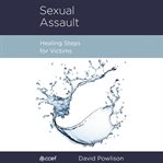 Sexual Assault : Healing Steps for Victims cover image cdn