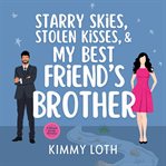 Starry skies, stolen kisses, & my best friend's brother cover image cdn