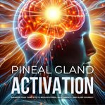 Synchronize Your Luminous Energy : Pineal Gland Activation cover image cdn