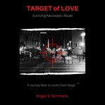 Target of Love : Surviving Narcissistic Abuse cover image cdn