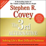 The 3rd Alternative : Solving Life's Most Difficult Problems cover image cdn