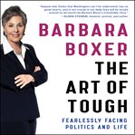 The Art of Tough : Fearlessly Facing Politics and Life cover image cdn