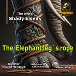 The Elephant Leg's Rope cover image cdn