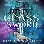 The Glass Sword : New World Magic Book Five cover image cdn