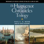 The Huguenot Chronicles Trilogy : Book #1-3. Huguenot Chronicles Trilogy cover image cdn