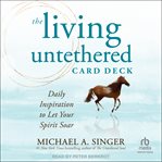 The Living Untethered Card Deck : Daily Inspiration to Let Your Spirit Soar cover image cdn