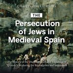 The Persecution of Jews in Medieval Spain : The History of the Discrimination and Expulsion of Spanis cover image cdn