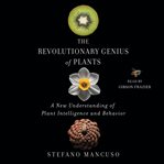 The Revolutionary Genius of Plants : A New Understanding of Plant Intelligence and Behavior cover image cdn