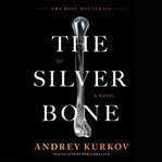 The Silver Bone : A Novel. Kyiv Mysteries cover image cdn
