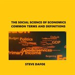 The Social Science of Economics Common Terms and Definitions cover image cdn