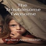 The Troublesome Twosome cover image cdn