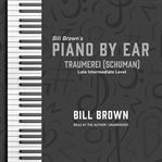Traumerei (Schuman) : Late Intermediate Level. Piano by Ear cover image cdn
