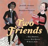 Two Friends : Susan B. Anthony and Frederick Douglass cover image cdn