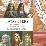 Two Sisters : The Dynamic Duo, Pilgrimage to Eternity cover image cdn