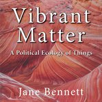 Vibrant Matter : A Political Ecology of Things. John Hope Franklin Center Books cover image cdn