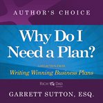 Why do i need a plan?. A Selection from Rich Dad Advisors: Writing Winning Business Plans cover image cdn