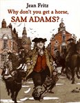 Why Don't You Get a Horse, Sam Adams? cover image cdn