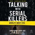 World's Most Evil : Talking With Serial Killers cover image cdn
