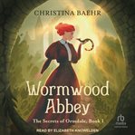 Wormwood Abbey : Secrets of Ormdale cover image cdn