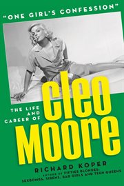 "One Girl's Confession" - The Life and Career of Cleo Moore : The Life and Career of Cleo Moore cover image cdn