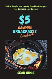 $5 Camping Breakfasts Cookbook : Quick, Simple, and Hearty Breakfast Recipes for Campers on a Budget cover image cdn