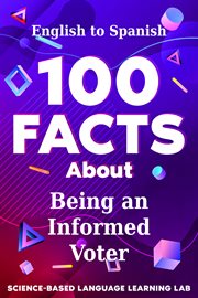 100 Facts About Being an Informed Voter : English to Spanish. 100 Facts Language Learning cover image cdn