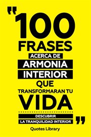 100 Frases Acerca De Armonia Interior Que Transformaran Tu Vida : Descubrir La Tranquilidad Interior cover image cdn