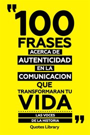 100 Frases Acerca De Autenticidad En La Comunicación Que Transformaran Tu Vida : Las Voces De La cover image cdn