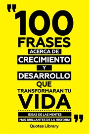 100 Frases Acerca De Crecimiento Y Desarrollo Que Transformaran Tu Vida : Ideas De Las Mentes Mas cover image cdn