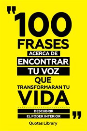 100 Frases Acerca De Encontrar Tu Voz Que Transformaran Tu Vida : Descubrir El Poder Interior cover image cdn