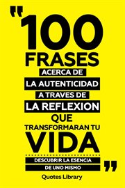 100 Frases Acerca de la Autenticidad a Traves de la Reflexion Que Transformaran Tu Vida : Descubr cover image cdn