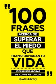 100 Frases Acerca De Superar El Miedo Que Transformaran Tu Vida : Ideas Inspiradoras De Iconos Hi cover image cdn