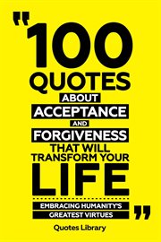 100 Quotes About Acceptance and Forgiveness That Will Transform Your Life : Embracing Humanity's cover image cdn
