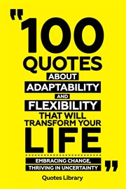 100 Quotes About Adaptability and Flexibility That Will Transform Your Life : Embracing Change, T cover image cdn