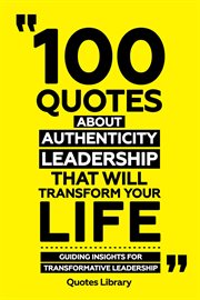 100 Quotes About Authentic Leadership That Will Transform Your Life : Guiding Insights for Transf cover image cdn