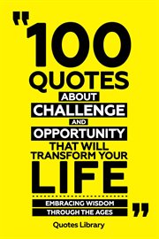 100 Quotes About Challenge and Opportunity That Will Transform Your Life : Embracing Wisdom Throu... cover image cdn