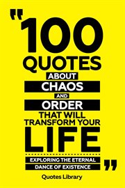 100 Quotes About Chaos and Order That Will Transform Your Life : Exploring the Eternal Dance of E... cover image cdn